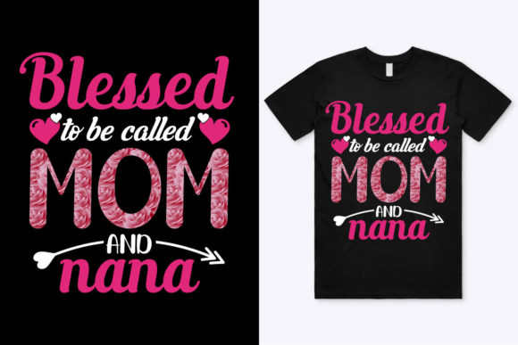 Blessed to Be Called Mom and Nana Tshirt Graphics