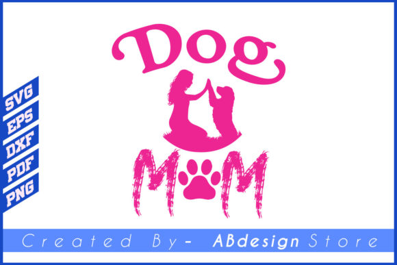 Dog Mom SVG: Graphics for Print Templates