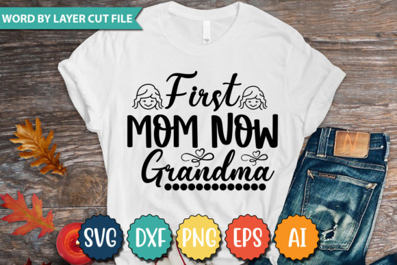 First Mom Now Grandma SVG for T-Shirt Designs