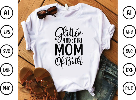 Glitter and Dirt Mom Graphics for T-Shirt Designs