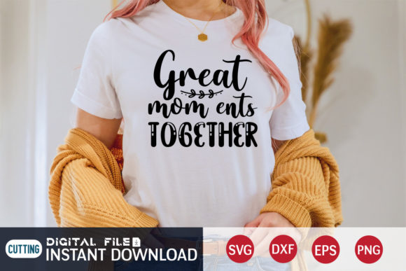 Great Mom Ents Together Svg for T-Shirt Designs