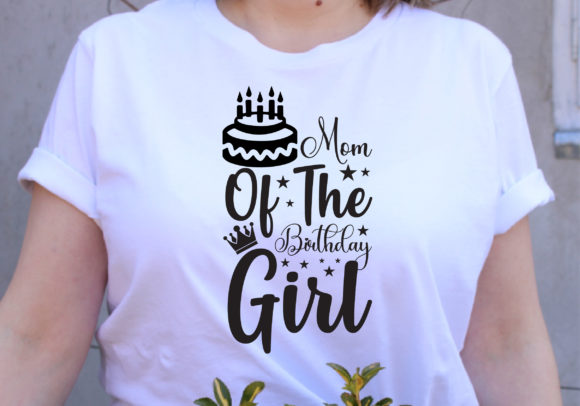 Mom of the Birthday Girl SVG: Graphics & T-Shirt Designs
