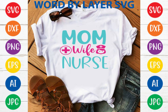 Mom Wife Nurses Graphics for T-Shirt Designs