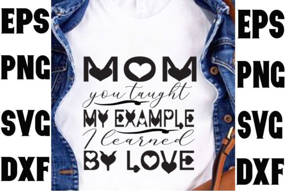 Mom You Taught My Example Graphics & T-Shirt Designs