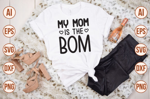 My Mom is the Bom SVG: Graphics for T-Shirt Designs