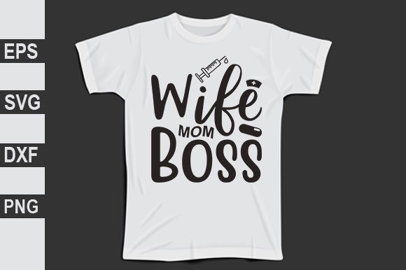 Nurse SVG Design: Wife Mom Boss Graphics for T-Shirt Designs