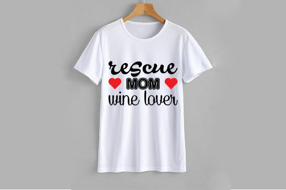 Rescue Mom Wine Lover Graphics for T-Shirt Designs