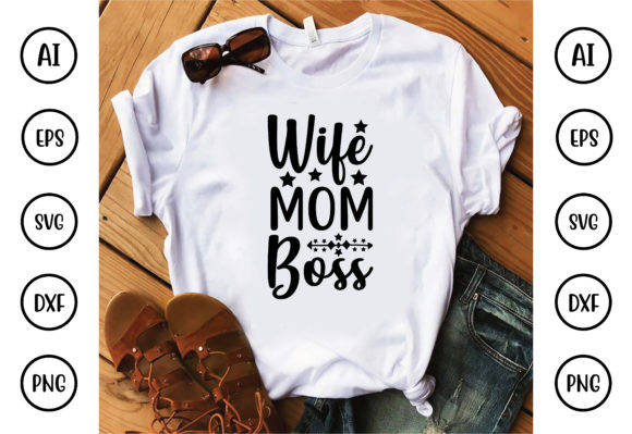 Wife, Mom, Boss Graphics for T-Shirt Designs